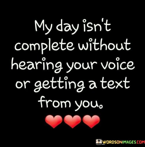 My-Day-Isnt-Complete-Without-Hearing-Your-Voice-Or-Getting-Quotes.jpeg