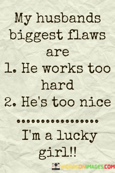 My-Husbands-Biggest-Flaws-Are-He-Works-Too-Hard-Quotes.jpeg