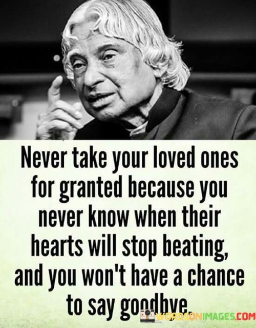 Never-Take-Your-Loved-Ones-For-Grated-Because-You-Never-Quotes.jpeg