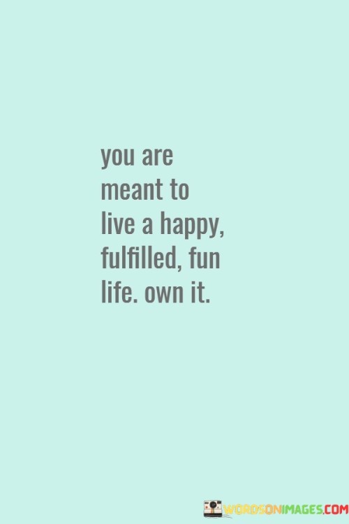 You-Are-Meant-To-Live-A-Happy-Quotes.jpeg