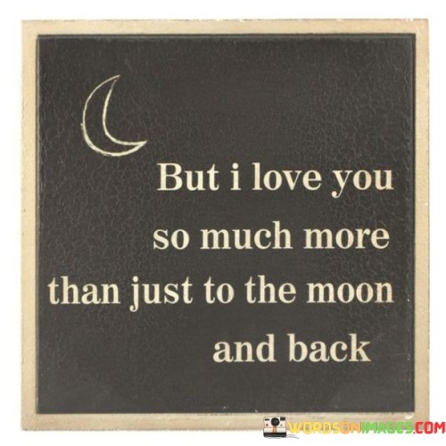 But-I-Love-You-So-Much-More-Than-Just-To-The-Quotes.jpeg
