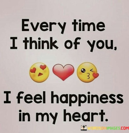 Every-Time-I-Think-Of-You-I-Feel-Happiness-In-My-Heart-Quotes.jpeg