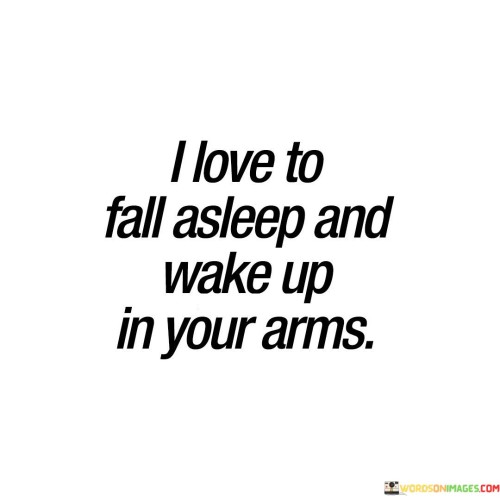I-Love-Fall-Asleep-And-Wake-Up-In-Your-Arms-Quotes.jpeg