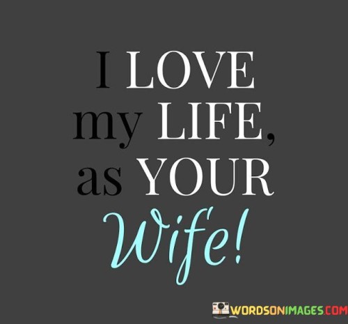 I-Love-My-Life-As-Your-Wife-Quotes.jpeg