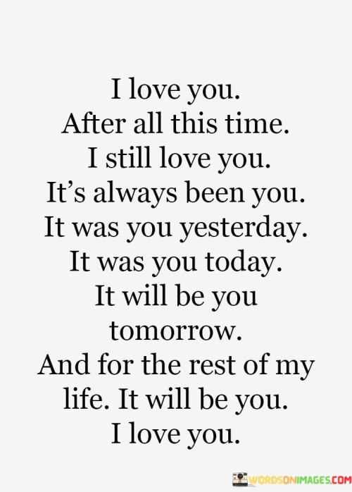 I-Love-You-After-All-This-Time-I-Still-Love-You-Its-Always-Quotes.jpeg