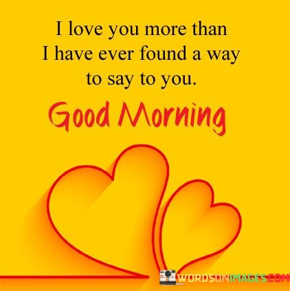 I-Love-You-More-Than-I-Have-Ever-Found-A-Way-To-Say-Quotes.jpeg