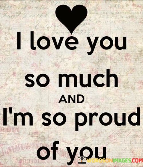 I-Love-You-So-Much-And-Im-So-Proud-Of-You-Quotes.jpeg