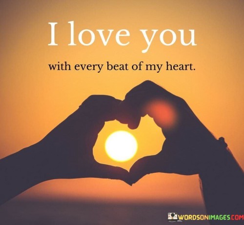 I-Love-You-With-Every-Beat-Of-My-Heart-Quotes.jpeg