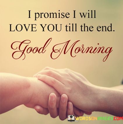 I-Promise-I-Will-Love-You-Till-The-End-Quotes.jpeg