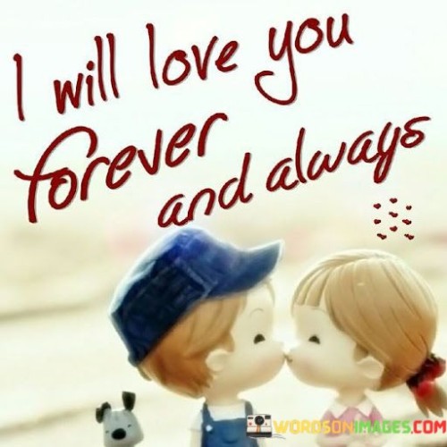 I-Will-Love-You-Forever-And-Always-Quotes.jpeg