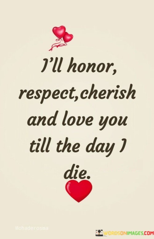 Ill-Honor-Respect-Cherish-And-Love-You-Till-The-Day-I-Die-Quotes.jpeg