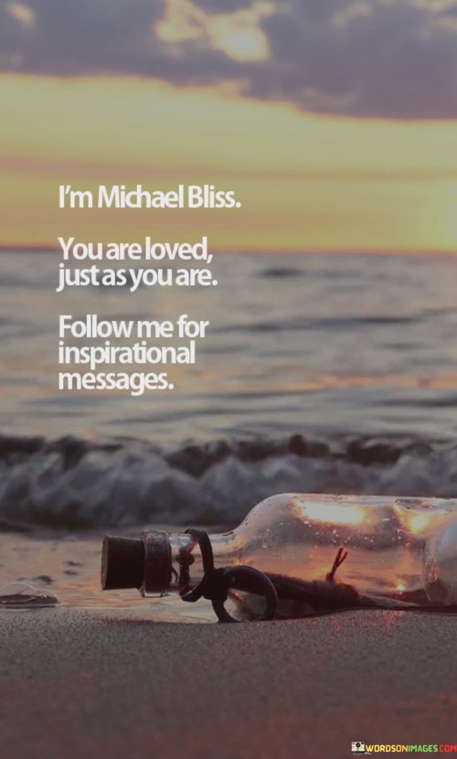 Im-Micheal-Bilss-You-Are-Loved-Just-Quotes.jpeg
