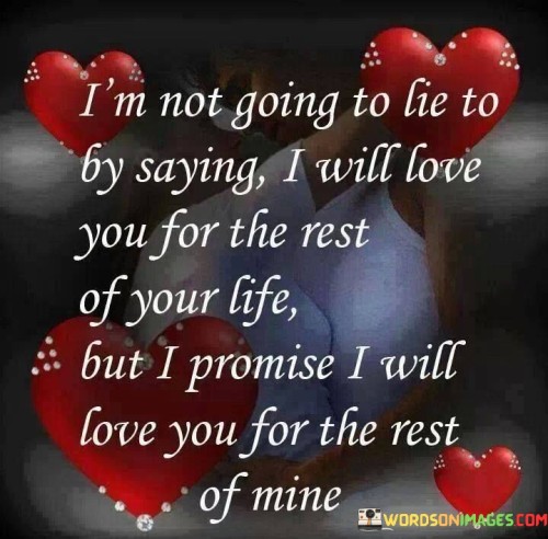Im-Not-Going-To-Lie-To-By-Saying-I-Will-Love-You-For-Quotes.jpeg