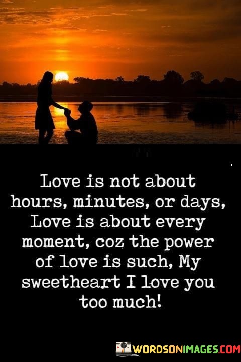 Love-Is-Not-About-Hours-Minutes-Or-Days-Love-Is-About-Every-Quotes.jpeg