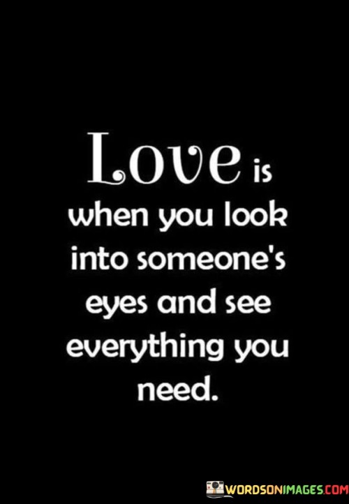 Love-Is-When-You-Look-Into-Someones-Eyes-And-See-Quotes.jpeg