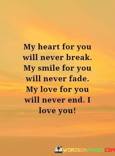 My-Heart-For-You-Will-Never-Break-My-Smile-For-You-Quotes.jpeg