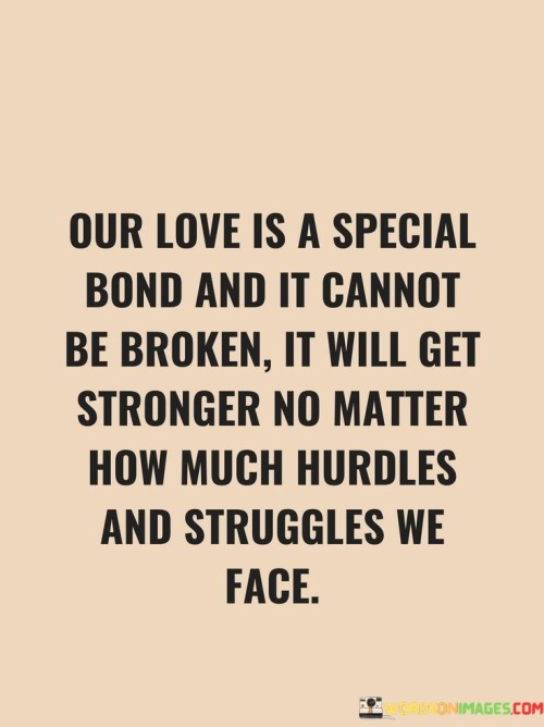Our-Love-Is-A-Special-Bond-And-It-Cannot-Be-Broken-It-Will-Quotes.jpeg