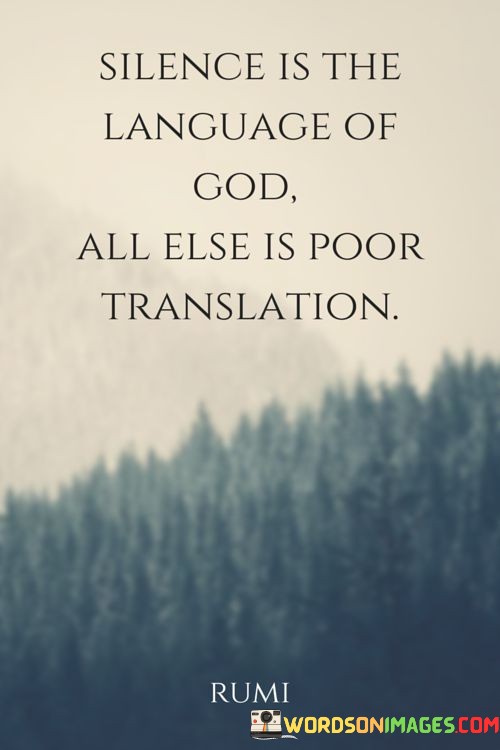Silence-Is-The-Language-Of-God-All-Else-Is-Poor-Tranlation-Quotes.jpeg