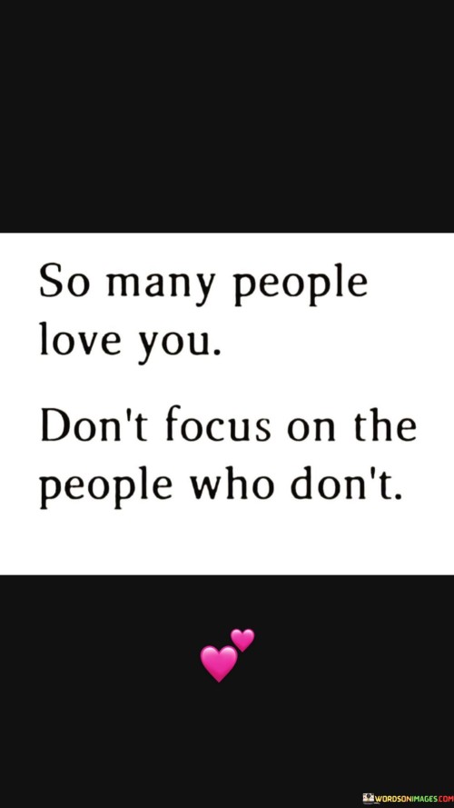 So-Many-People-Love-You-Dont-Focus-On-The-People-Who-Quotes.jpeg