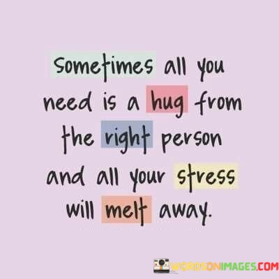 Sometimes-All-You-Need-Is-A-Hug-From-The-Right-Person-Quotes.jpeg