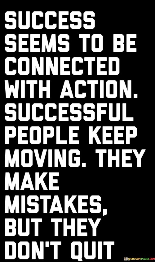 Success-Seems-To-Be-Connected-With-Action-Successful-People-Quotes.jpeg