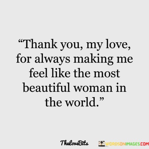 Thank-You-My-Love-For-Always-Making-Me-Feel-Like-The-Quotes.jpeg