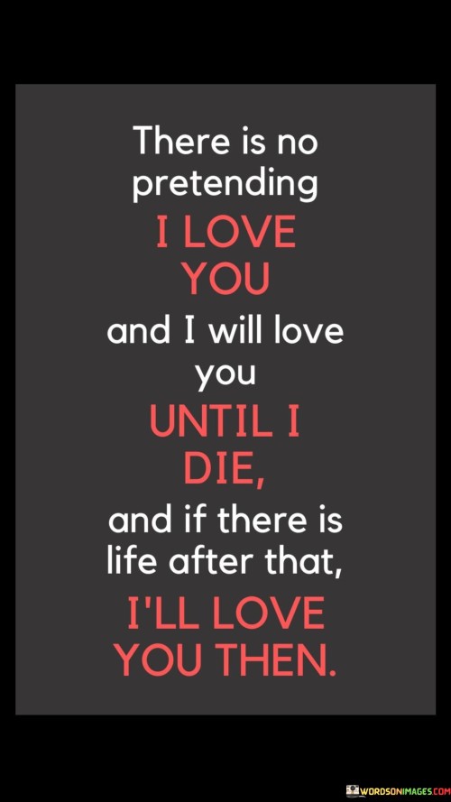 There-Is-No-Pretending-I-Love-You-And-I-Will-Love-You-Until-Quotes.jpeg