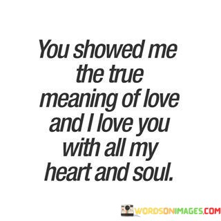 You-Showed-Me-The-True-Meaning-Of-Love-All-I-Love-You-With-Quotes.jpeg