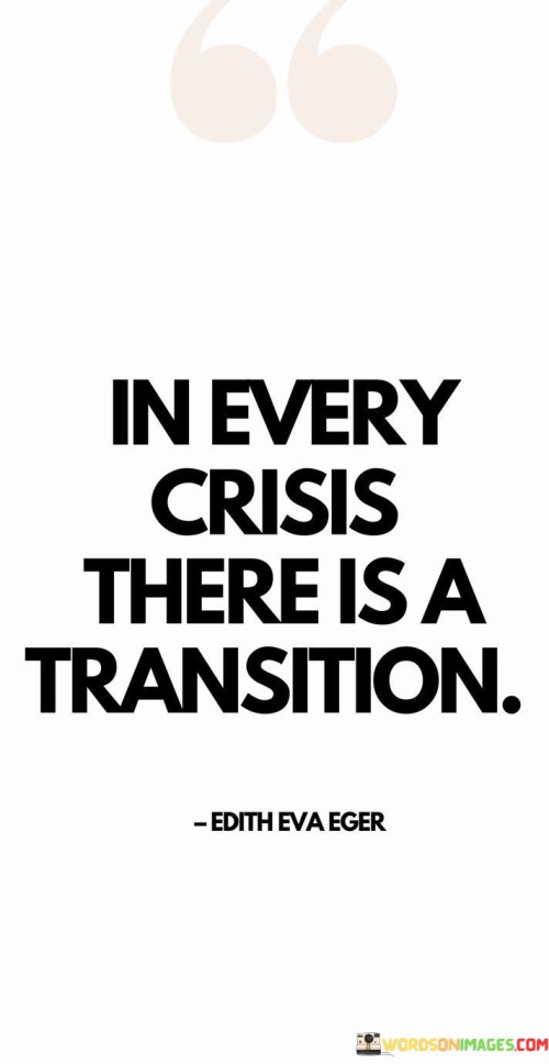 In-Every-Crisis-There-Is-A-Transition-Quotes.jpeg