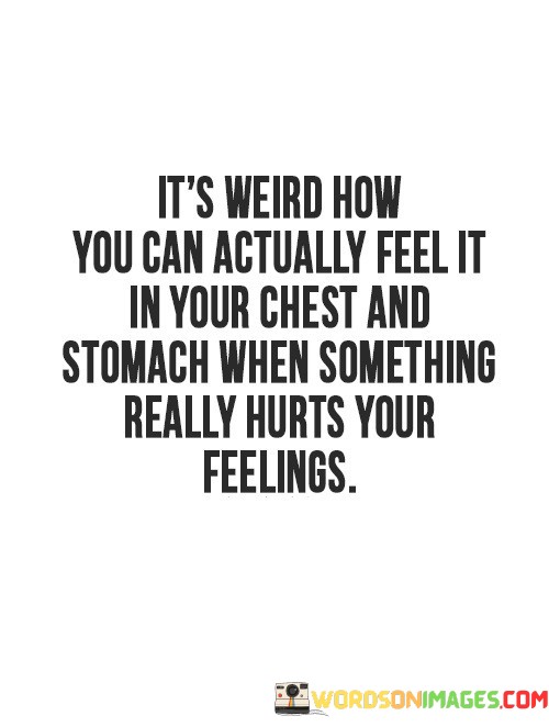 Its-Weird-How-You-Can-Actually-Feel-It-In-Your-Chest-And-Stomach-When-Quotes.jpeg