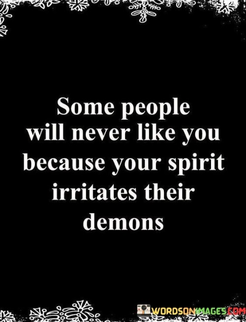 Some-People-Will-Never-Like-You-Because-Your-Spirit-Quotes.jpeg