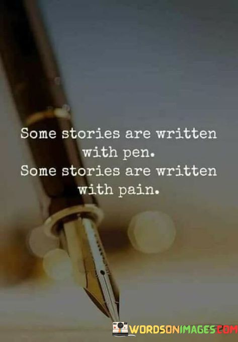 Some-Stories-Are-Written-With-Pen-Some-Stories-Are-Written-With-Pain-Quotes.jpeg