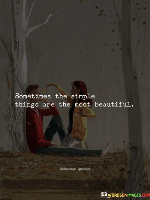 Sometimes-The-Simple-Things-Are-The-Most-Beautiful-Quotes.jpeg
