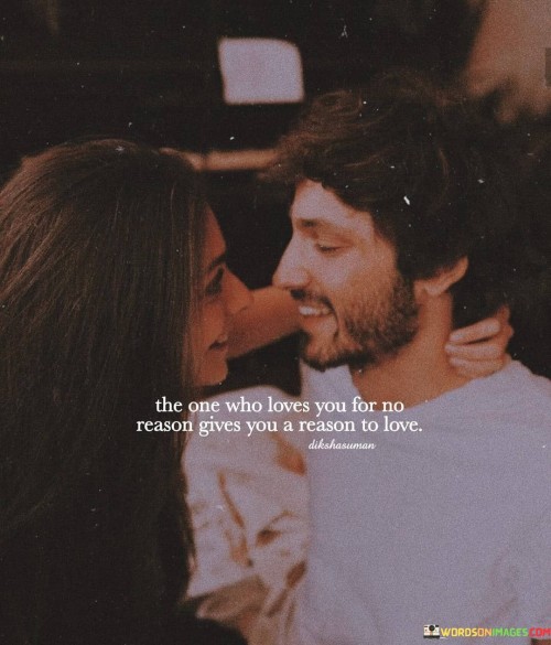 The-One-Who-Loves-You-For-No-Reason-Gives-You-A-Reason-To-Love-Quotes.jpeg