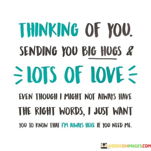 Thinking-Of-You-Sending-You-Big-Hugs-And-Lots-Of-Love-Quotes.jpeg