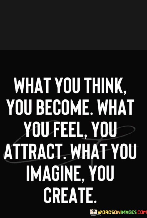 What-You-Think-You-Become-What-You-Feel-You-Attract-What-Quotes.jpeg
