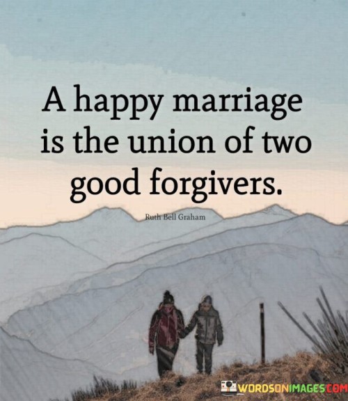A-Happy-Marriage-Is-The-Union-Of-Two-Good-Forgivers-Quotes.jpeg