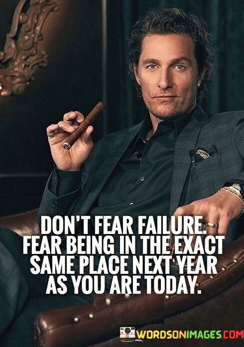Dont-Fear-Fallure-Fear-Being-In-The-Exact-Same-Quotes.jpeg