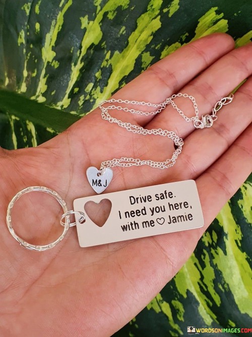 Drive-Safe-I-Need-You-Here-With-Me-Quotes.jpeg