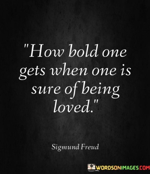 How-Bld-One-Gets-When-One-Is-Sure-Of-Being-Loved-Quotes.jpeg