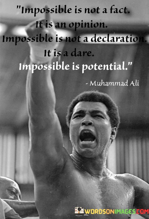 Impossible-Is-Not-A-Fact-It-Is-An-Opinion-Impossible-Is-Not-A-Quotes.jpeg
