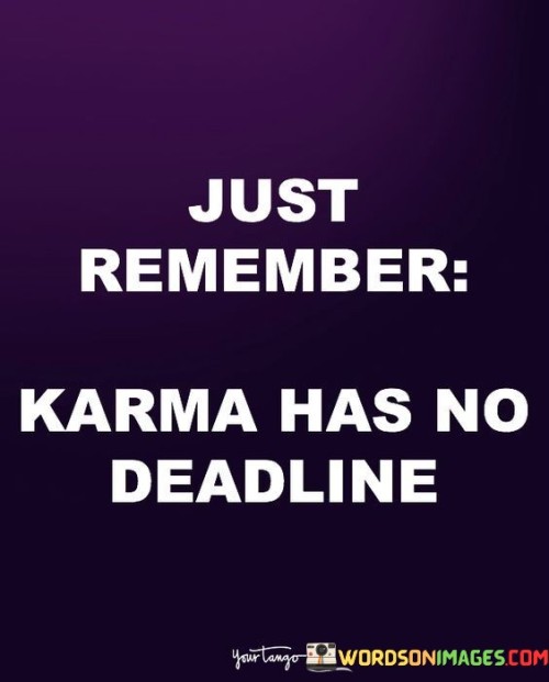 Just-Remember-Karma-Has-No-Deadline-Quotes.jpeg