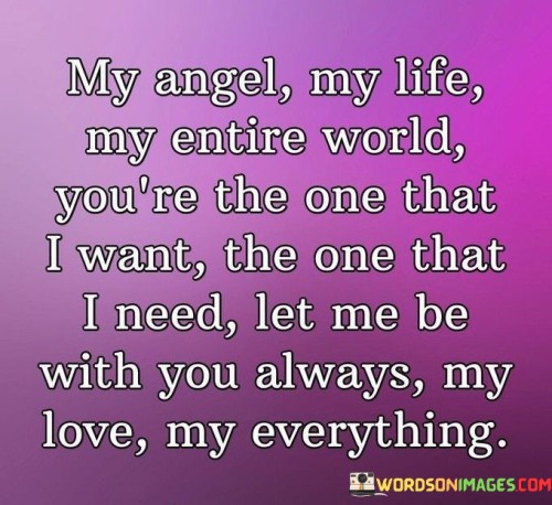My-Angel-My-Life-My-Entire-World-Youre-The-One-Quotes.jpeg