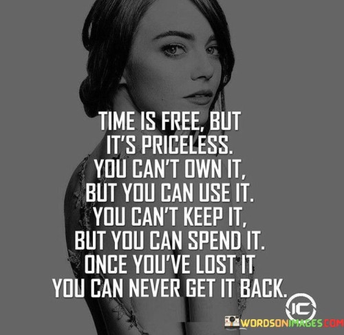 Time-Is-Free-But-Its-Priceless-You-Cant-Own-It-But-Quotes.jpeg