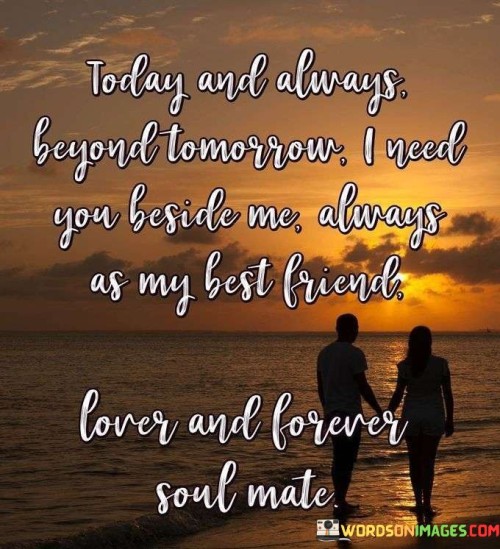 Today-And-Always-Beyond-Tomorrow-I-Real-You-Beside-Me-Quotes.jpeg
