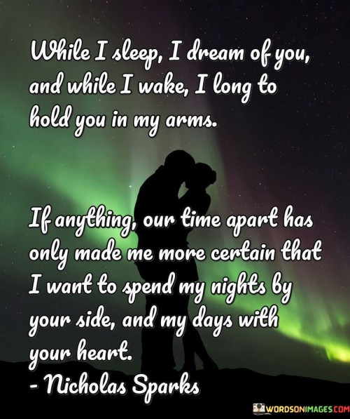 While-I-Sleep-I-Dream-Of-You-And-While-I-Wake-I-Long-Quotes.jpeg