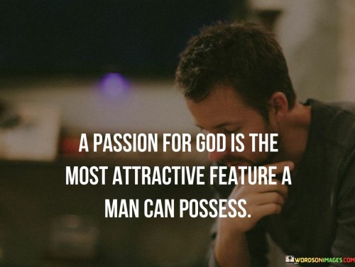 A-Passion-For-God-Is-The-Most-Attractive-Feature-Quotes.jpeg