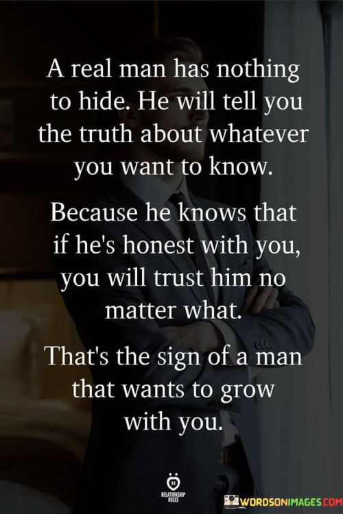 A-Real-Man-Has-Nothing-To-Hide-He-Will-Quotes.jpeg