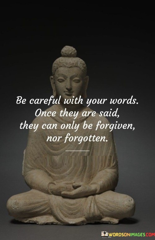 Be-Careful-With-Your-Words-Once-They-Quotes.jpeg