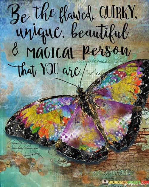 Be-The-Flawed-Quirky-Unique-Beautiful-Quotes.jpeg